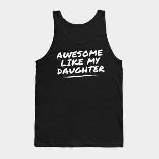 Awesome like my daughter Tank Top